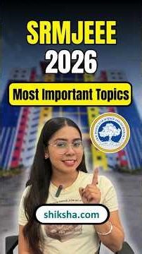SRMJEEE 2026 Most Important Topics | SRMJEEE Preparation Strategy 2026 to Score 70% #srmjeee