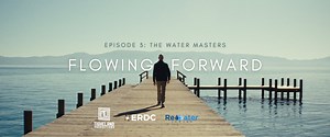 Flowing Forward Episode 3 “The Water Masters” Screener