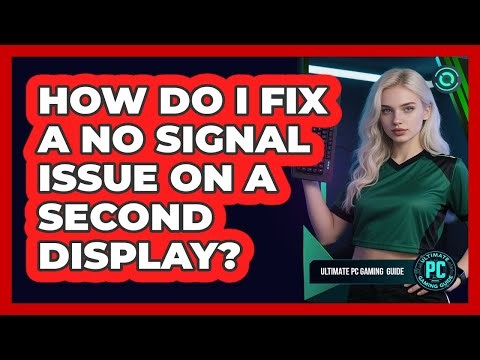 How Do I Fix a No Signal Issue on a Second Display?