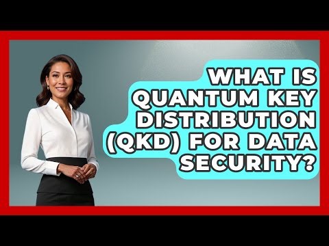 What Is Quantum Key Distribution (QKD) For Data Security? - Quantum Tech Explained
