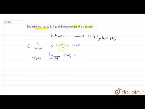 Give a chemical test to distinguish between methanol and ethanol.