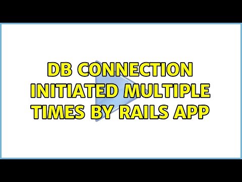 db connection initiated multiple times by rails app