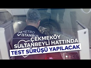 TEST DRIVE ON THE ÇEKMEKÖY-SULTANBEYLİ LINE.