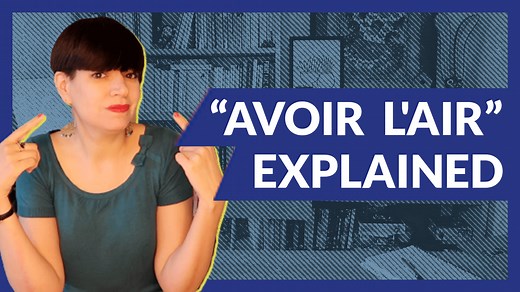 Avoir L’air: Meaning   Uses in Everyday French - Comme une Française