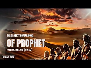 The Closest Companions Of Prophet Muhammad