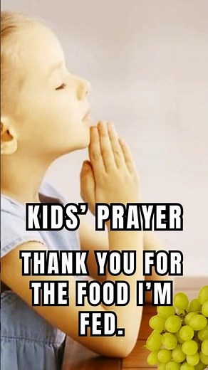 Kids' Prayer, Thank You for the food I’m fed