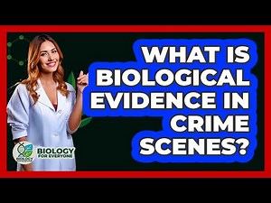 What Is Biological Evidence In Crime Scenes? - Biology For Everyone