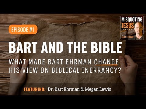 Bart and the Bible: What Made Bart Ehrman Change His View on Biblical Inerrancy?