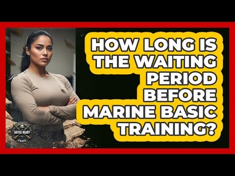 How Long Is The Waiting Period Before Marine Basic Training?