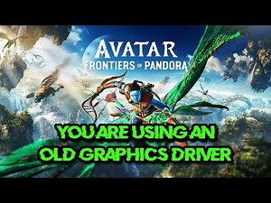 Avatar Frontiers Of Pandora Error You Are Using An Old Graphics Driver With Known Issues FIX