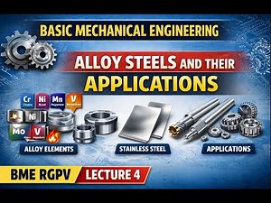 Alloy steels and their applications | Basic Mechanical Engineering | BME | Lec 4