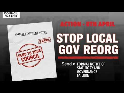 STOP Local Gov Reorganisation: SEND FORMAL NOTICE OF STATUTORY AND GOVERNANCE FAILURE (8th April)