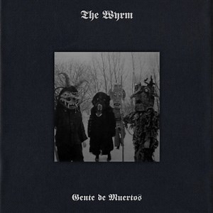 The Wyrm - Gente De Muertos