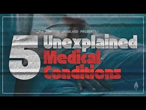 5 Most Bizarre and Unexplained Medical Conditions | Episode 150