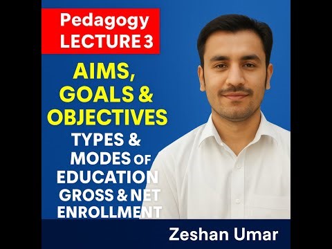 Aims, Goals & Objectives | Types & Modes of Education | Gross & Net Enrollment | Pedagogy 3 | FPSC