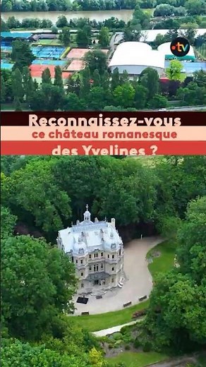En vol ✈️ - Reconnaissez-vous ce château romanesque des Yvelines ?