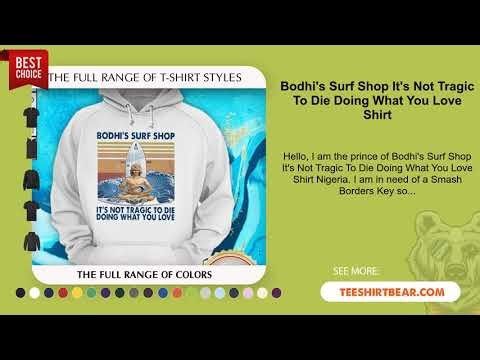 Bodhi's Surf Shop It's Not Tragic To Die Doing What You Love Shirt