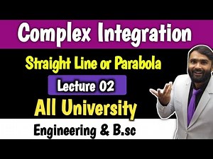 COMPLEX INTEGRATION | LECTURE 02 | STRAIGHT LINE OR PARABOLA | PRADEEP GIRI SIR