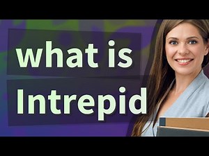 Intrepid | meaning of Intrepid