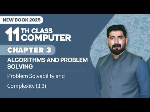 11th Class Computer Chapter 2 | Problem Solvability and Complexity 3.3 | 11th Computer New Book 2025