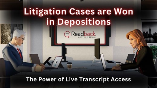 Litigation Cases Are Won in Depositions | The Power of Live Transcript Access | Readback