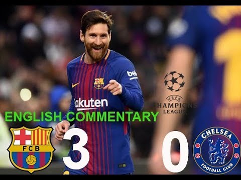 Barcelona vs Chelsea 3 0 (English Commentary) All Goals & Full Highlights UCL 14 03 2018 HD
