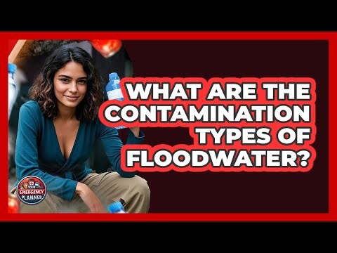 What Are The Contamination Types Of Floodwater? - Your Emergency Planner