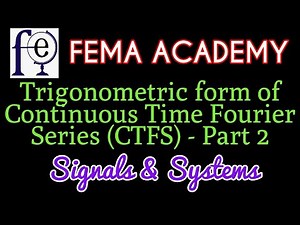Triganometric form of Continuous Time Fourier Series- Part 2 | Signals and Systems