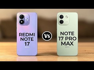 Redmi Note 17 Vs Redmi Note 17 Pro Max