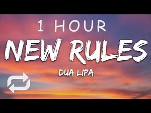 [1 HOUR 🕐 ] Dua Lipa - New Rules (Lyrics)