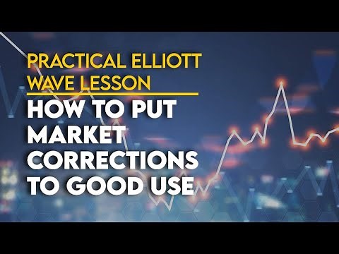 Practical Elliott Wave Lesson : How to Put Market Corrections to Good Use