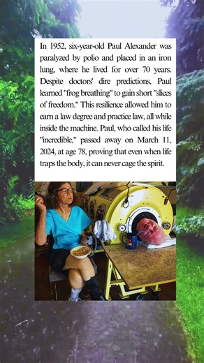 The Man in the Iron Lung Paul Alexander's 70 Year Saga of Resilience, Law Degree, and Unbreakable Ho