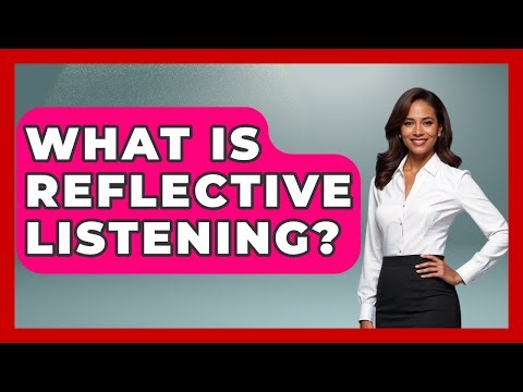 What Is Reflective Listening? - Ultimate Study Hacks