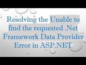 Resolving the Unable to find the requested .Net Framework Data Provider Error in ASP.NET