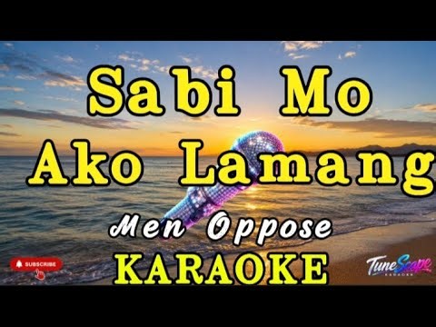 Sabi Mo Ako Lamang - Men Oppose / Karaoke Version