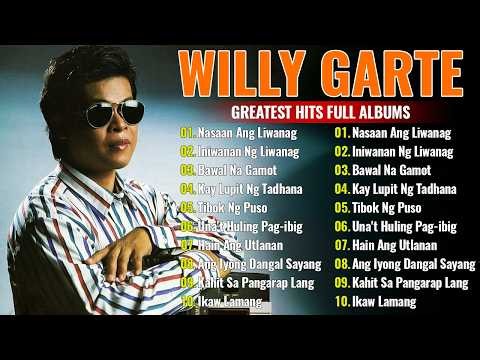 Best Songs of Willy Garte - Best OPM Songs Of All Time - Tagalog Love Songs 80's 90's #176