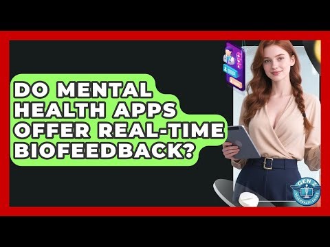 Do Mental Health Apps Offer Real-time Biofeedback? - Gen Z Telehealth Guide