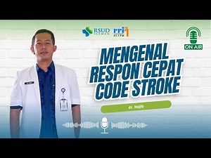 Mengenal Respon Cepat Code Stroke bersama dr. Najib