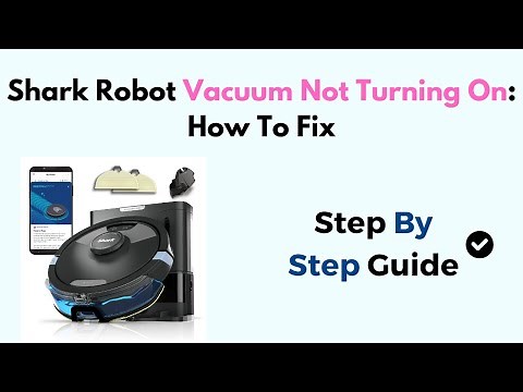 Shark Robot Vacuum Not Turning On: How To Fix