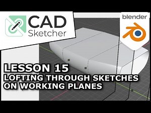 Learn CAD Sketcher | 15 | Lofting Through Multiple Sketches on Custom Planes | Blender 3D