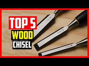 Top 5 Best Wood Chisel in 2025