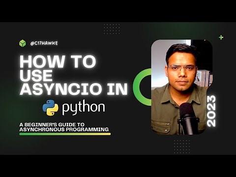 How to Use AsyncIO, Async/Await and Aiohttp for Asynchronous Programming in Python?