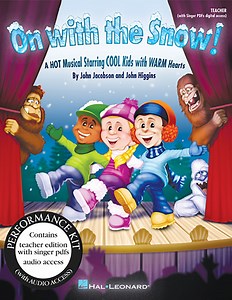On with the Snow! - A HOT Musical Starring COOL Kids with WARM Hearts Hal Leonard Online