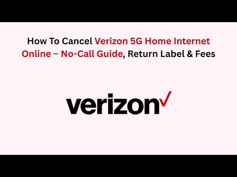 How To Cancel Verizon 5G Home Internet Online – No-Call Guide, Return Label & Fees