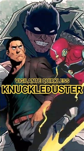 KNUCKLEDUSTER, KISAH TRAGIS DARI PAHLAWAN SUPER KE VIGILANTE QUIRKLESS #myheroacademia