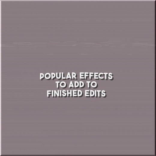 Popular effects to add to finished edits / effects to make your edits look smoother • vignette overlay in comments! • #edit #editing #viraledit #helpingeditors #effects