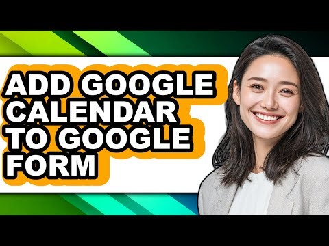How to Add Google Calendar to Google Form - Full Guide