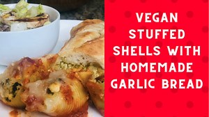 Vegan Ricotta Stuffed Shells & Garlic Bread — Ultimate Dinner Combo