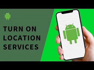 How to Turn On Location Services on Android