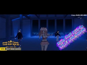 Drop POP Candy Vivid BAD SQUAD [ VRCHAT MMD DANCE ]
